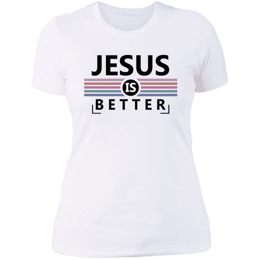 Jesus is better Ladies' Boyfriend T-Shirt