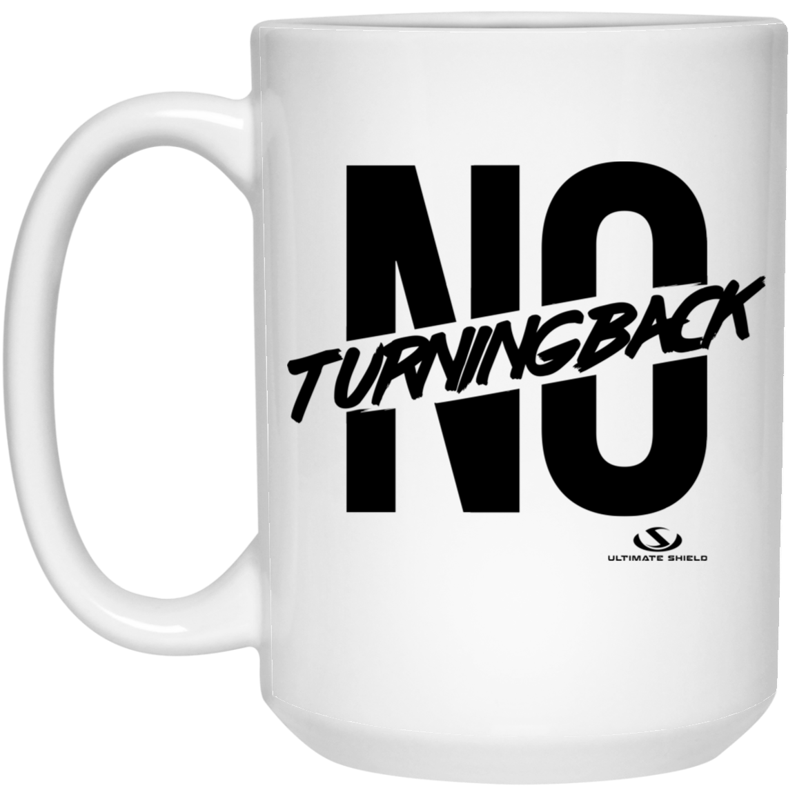NO TURNINGBACK 15 oz. White Mug