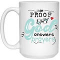 I am proof that God's answers prayers 15 oz. White Mug