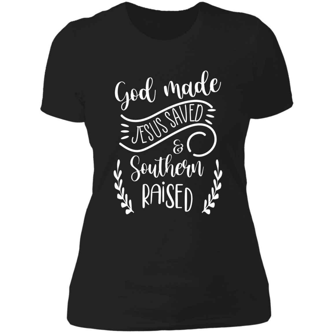 God made Jesus saved in southern raised Ladies' Boyfriend T-Shirt