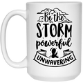 Be the storm powerful and unwavering 15 oz. White Mug