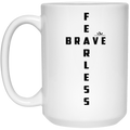 FEARLESS, BRAVE 15 oz. White Mug
