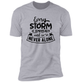 EVERY STORM IS TEMPORARY AND WE'RE NEVER ALONE Premium Short Sleeve T-Shirt