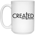 Created with a purpose 15 oz. White Mug