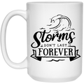 Storms don't last forever 15 oz. White Mug