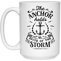 The Anchor Holds in spite of the storm 15 oz. White Mug