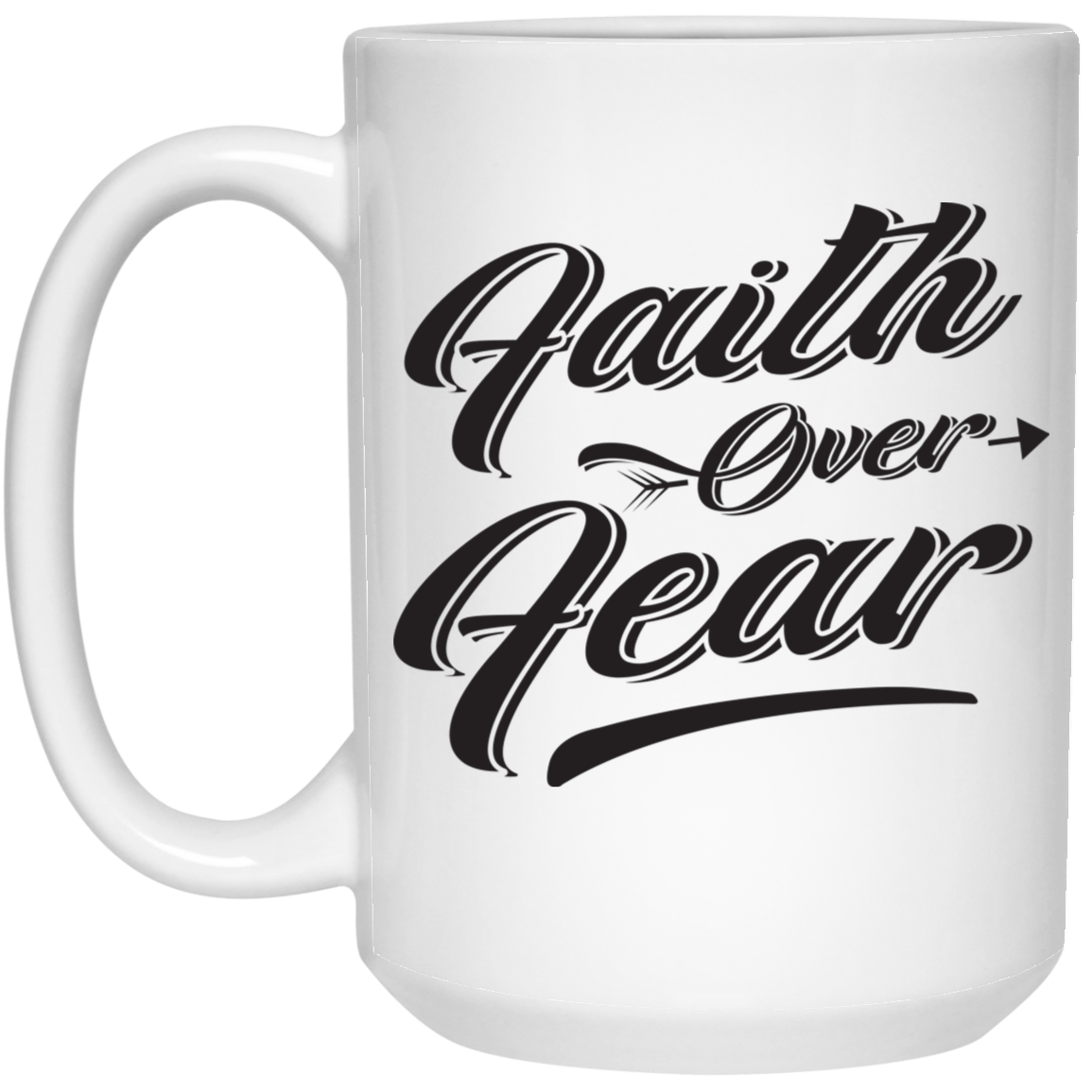 Face over fear 15 oz. White Mug
