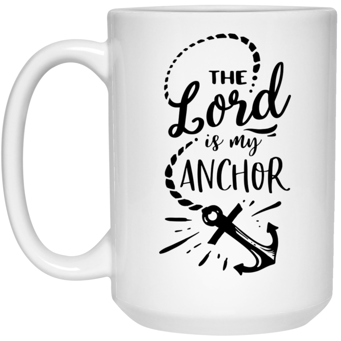 The lord is my anchor 15 oz. White Mug