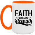FAITH GIVES ME STRENGTH 15oz. Accent Mug
