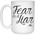 Fear is a Liar 15 oz. White Mug