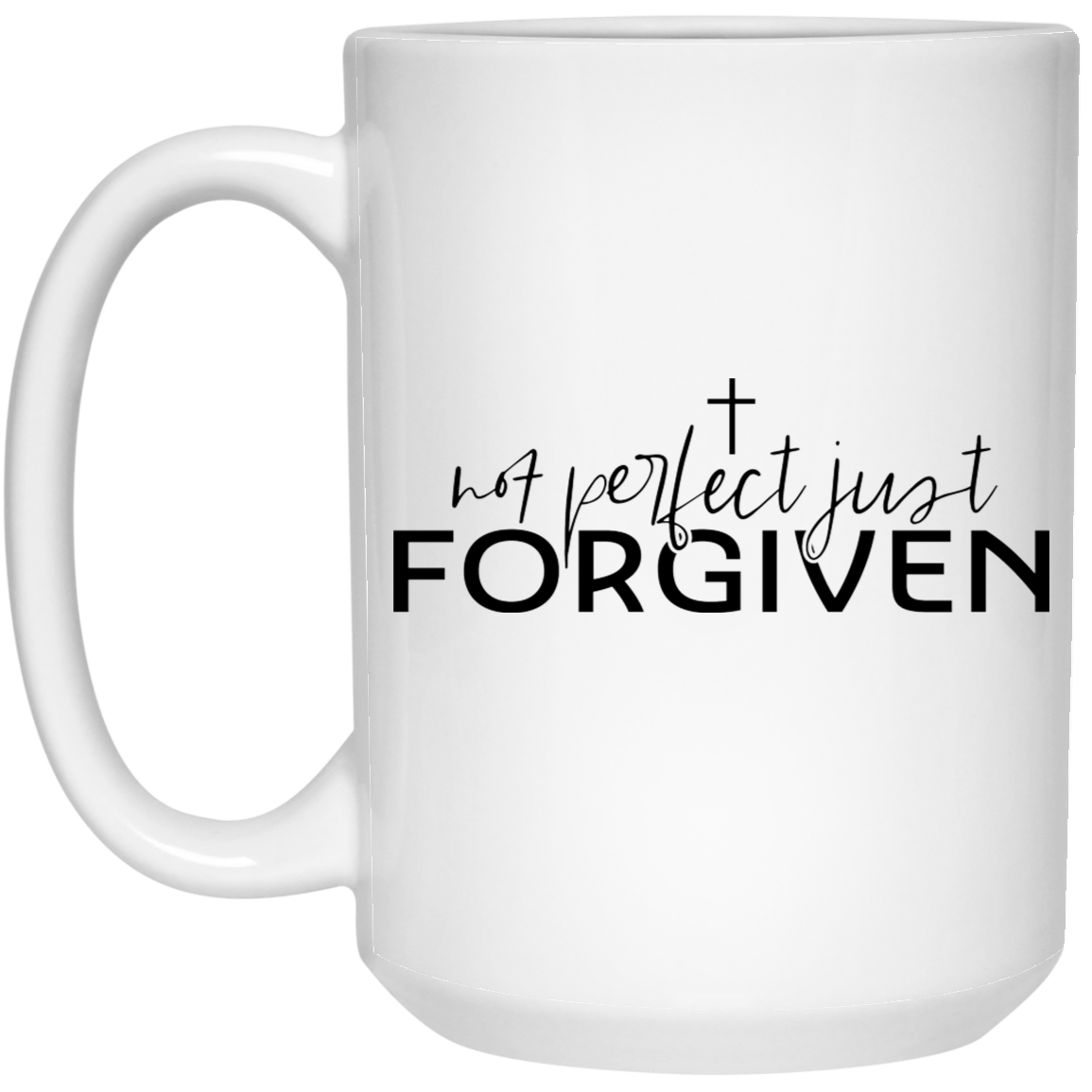 Not perfect just forgiven 15 oz. White Mug
