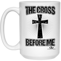 THE CROSS BEFORE ME 15 oz. White Mug