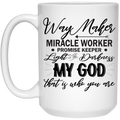 Way maker Miracle Worker promise keeper light in the darkness my God that is who you are 15 oz. White Mug