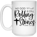 My God is still Rolling Stones 15 oz. White Mug