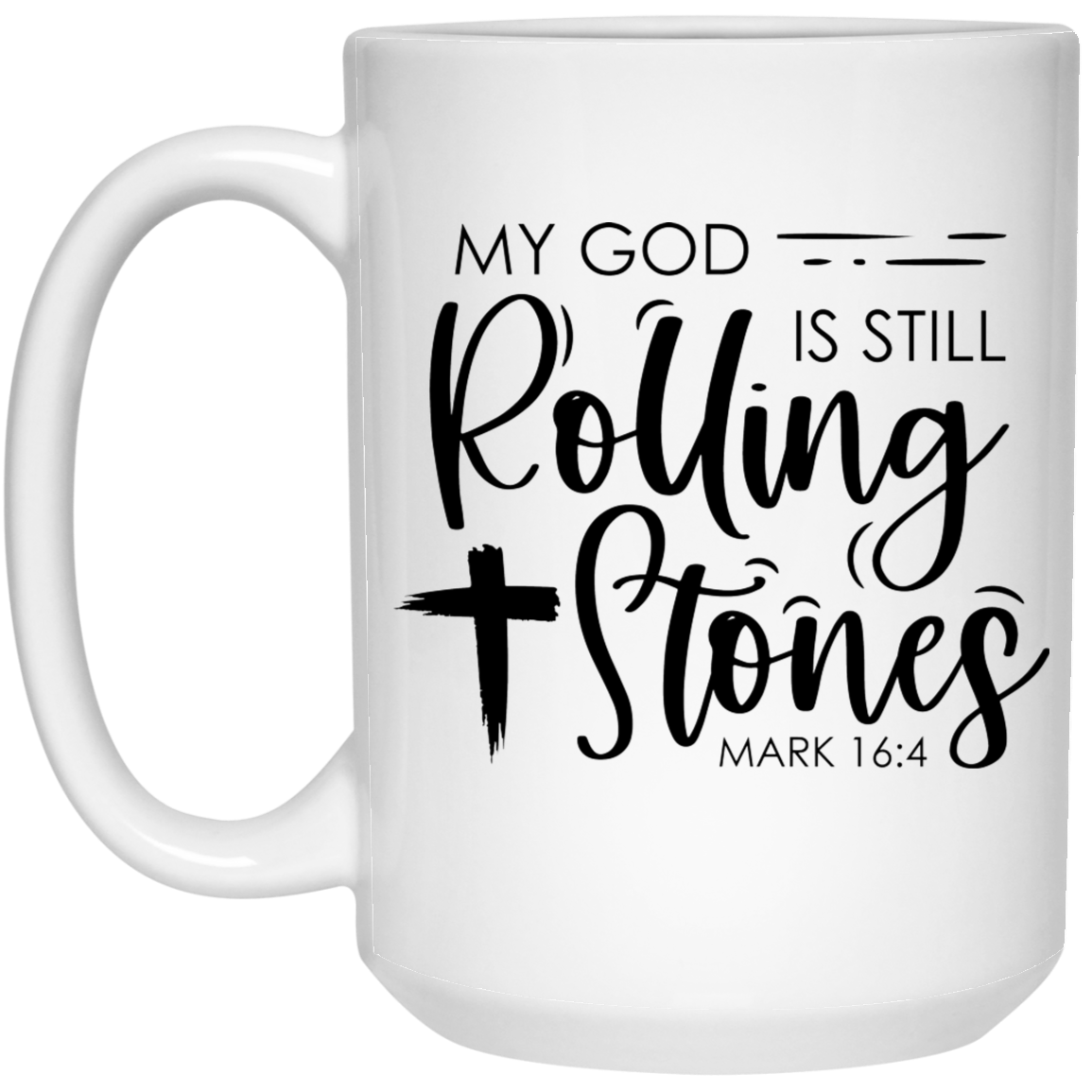 My God is still Rolling Stones 15 oz. White Mug