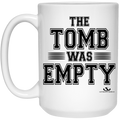 THE TOMB WAS EMPTY 15 oz. White Mug
