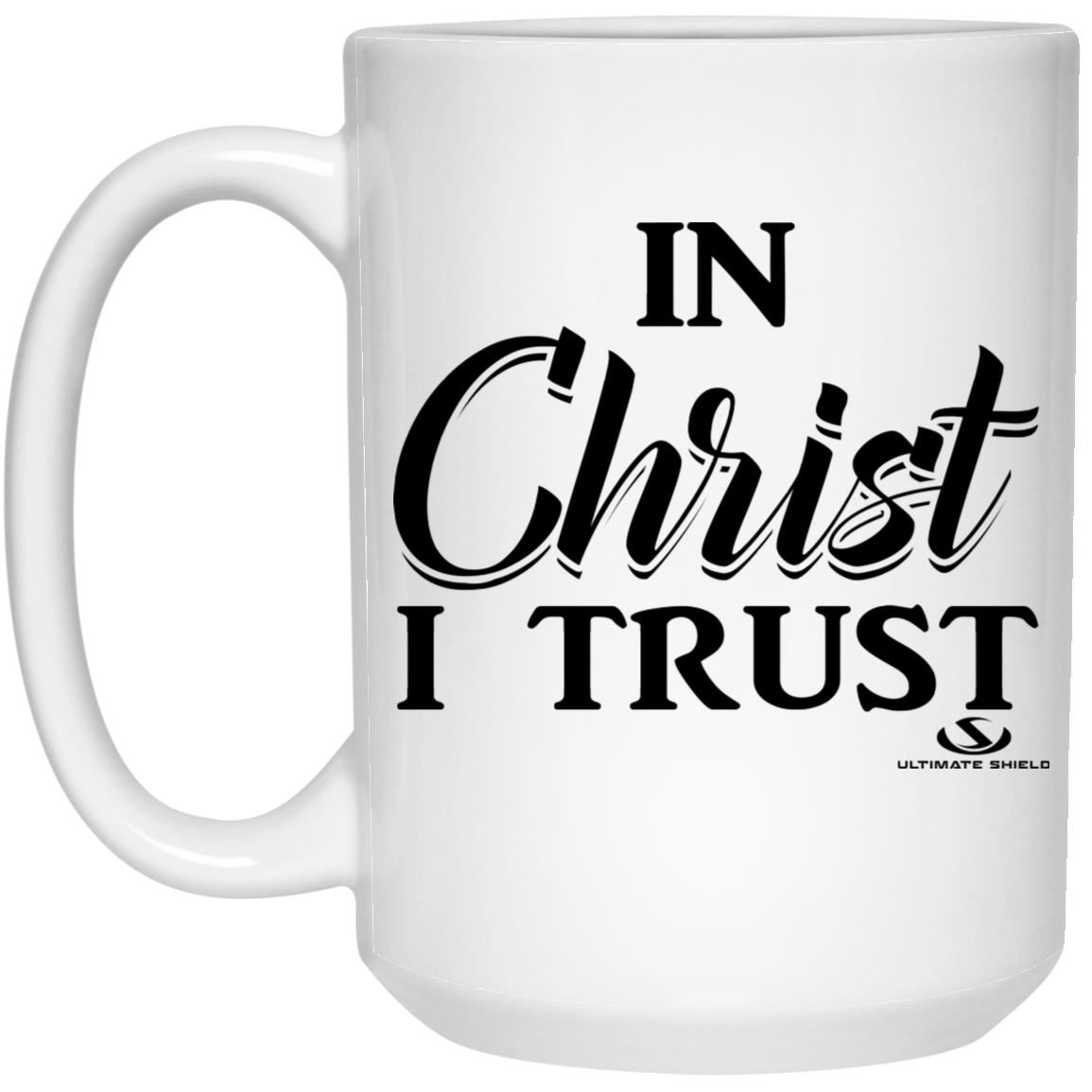 IN Christ I TRUST 15 oz. White Mug