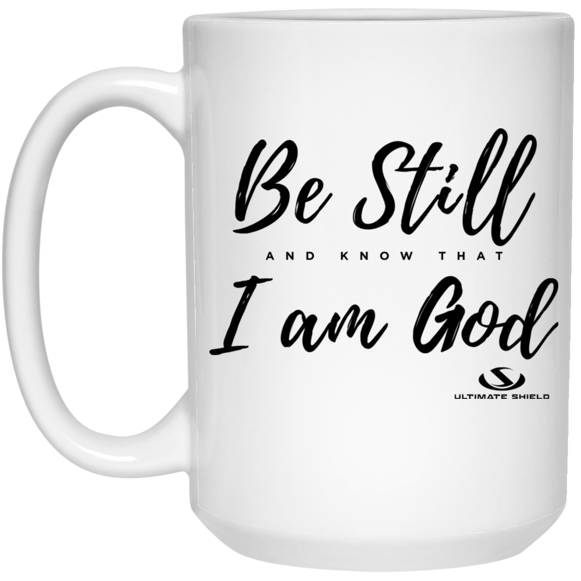 Be Still AND KNOW THAT I am God 15 oz. White Mug