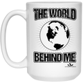 THE WORLD BEHIND ME 15 oz. White Mug