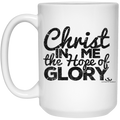 Christ IN ME the Hope of GLORY 15 oz. White Mug