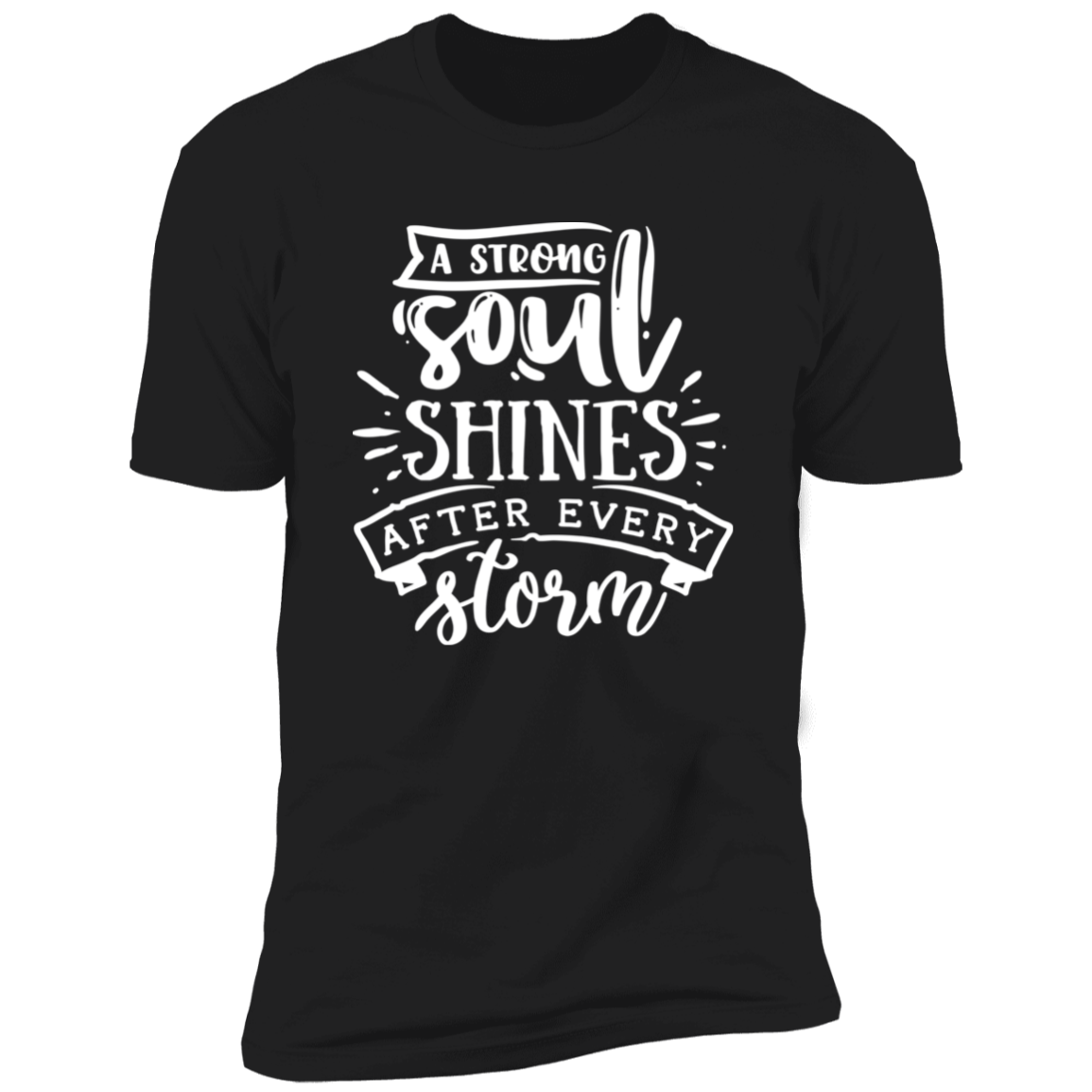 A STRONG SOUL SHINES AFTER EVERY STORM Premium Short Sleeve T-Shirt