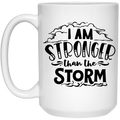 I am stronger than the storm 15 oz. White Mug